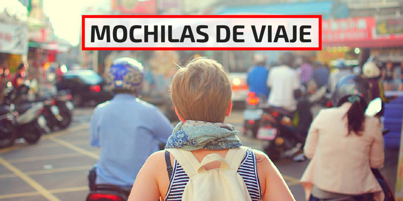 Las mejores Mochilas de Viaje