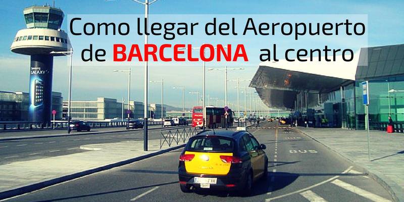 como llegar del aeropuerto de barcelona al centro